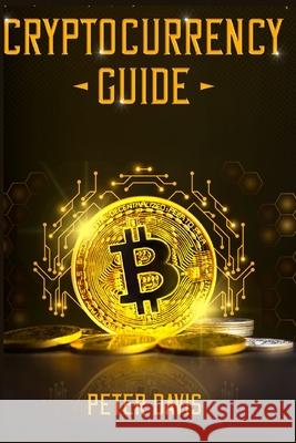 Cryptocurrency: Guide Davis, Peter 9798450033334