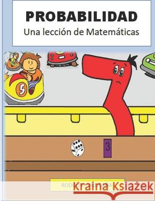 Probabilidad: Una lección de Matemáticas Villicana, Rodolfo 9798450117300