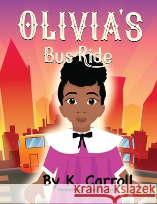 Olivia's Bus Ride K Carroll 9798450355467