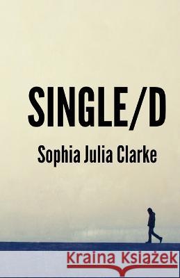 Single/D Sophia Julia Clarke 9798450361819