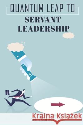 Quantum Leap To Servant Leadership Mukesh Dean Mukesh 9798450672472