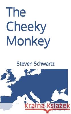 The Cheeky Monkey Steven Schwartz 9798450700342