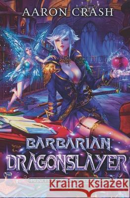 Barbarian Dragonslayer Aaron Crash 9798450772400 Independently Published