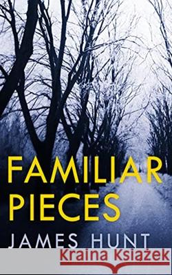 Familiar Pieces James Hunt 9798450821320