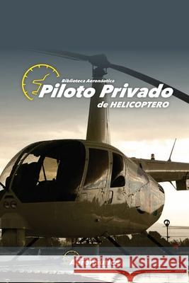 Piloto Privado de Helicóptero Conforti, Facundo 9798450835532 Independently Published