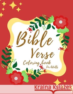 Bible verse coloring book for aults: A beautiful coloring meditation book with well decorated pages Publishing House, Ah 9798451132869 Independently published