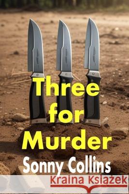 Three for Murder Sonny Collins   9798451328835 Independently Published