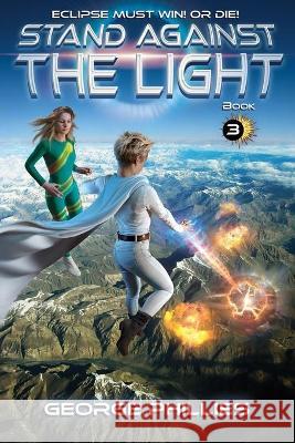 Stand Against the Light: Eclipse must win! Or die! Fraunfelter, Brad 9798451499306