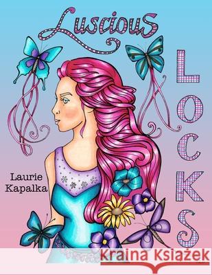 Luscious Locks Laurie Kapalka 9798451565483 Independently Published