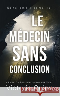 Le médecin sans conclusion Quinn, Victoria 9798451606216 Independently Published