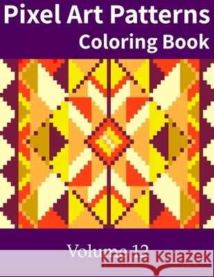Pixel Art Patterns Coloring Book 12 O'Mara Sean O'Mara 9798451712313