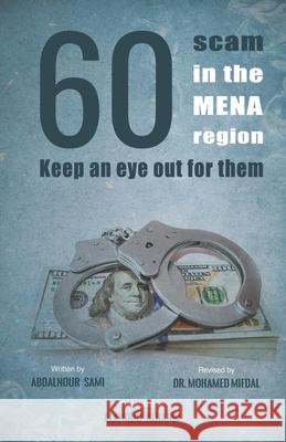 60 scam in the MENA region Keep an eye out for them Abdalnour Sami, Alanoud Alharbi 9798451789971 Independently Published