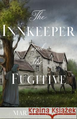 The Innkeeper and the Fugitive Martha Keyes 9798451871485 Independently Published