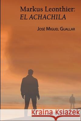 Markus Leonthier: El Achachila José Miguel Guallar 9798451941805