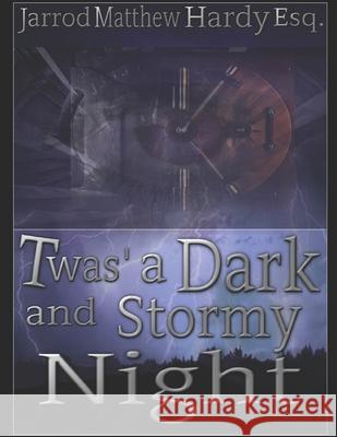 Twas a Dark and Stormy Night Hardy Esq. Jarrod Matthew Hardy Esq. 9798452038443