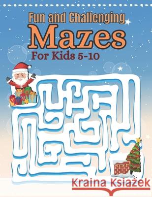 Fun and Challenging Mazes For Kids 5-10 YEASH NASHEEM YEASH 9798452038474 Independently published