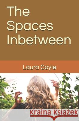 The Spaces Inbetween Laura Coyle 9798452111214 Independently Published