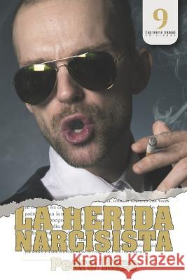 La herida narcisista Pedro Rico, James Crawford Publishing, Las Nueve Musas Ediciones 9798452145219 Independently Published