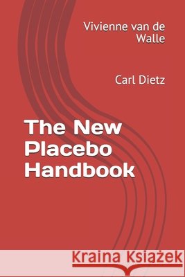 The New Placebo Handbook: Carl Dietz Dietz, Carl 9798452150879
