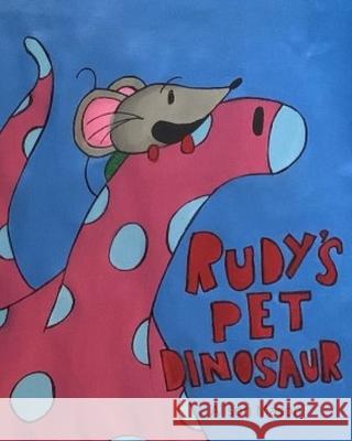 Rudy's Pet Dinosaur Alison Mason   9798452162100 Independently Published