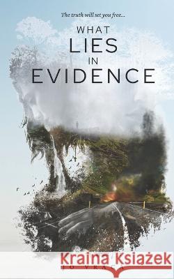 What Lies in Evidence Jo Vraca   9798452202547 Independently Published