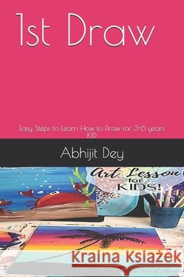 1st Draw: Easy Steps to Learn How to Draw for 3-6 years KID de, Abhijit 9798452269908