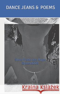 Dance Jeans & Poems Silvia Prado Dos Anjos   9798452278511 Independently Published