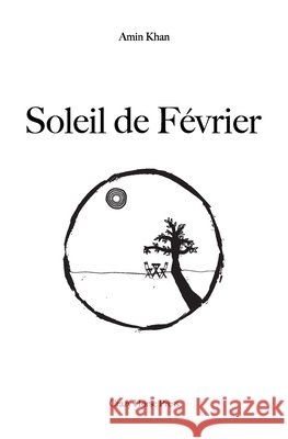 Soleil de Février Amin Khan, Mahdi Khene, Sofia Arango Echeverri 9798452500025 Independently Published