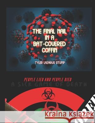 The Final Nail In A Bat Covered Coffin Tyler Lazarus Stump 9798452538769 Independently Published