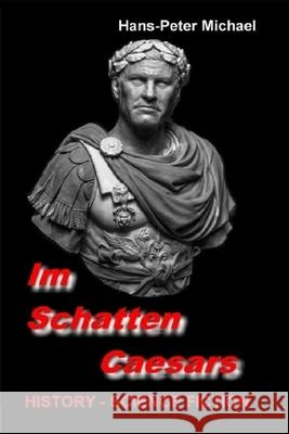 Im Schatten Caesars Michael Hans-Peter Michael 9798452570820