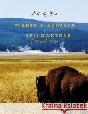 Plants & Animals of Yellowstone National Park: Activity Book Longhurst Johnson, Diane 9798452857266 Independently published