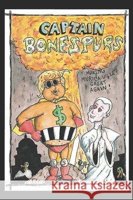 Captain Bone Spurs Joseph Yamine, Charles Atkins 9798452886624 Independently Published