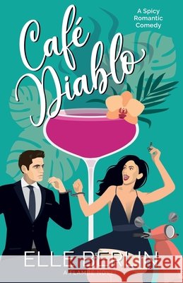 Café Diablo: An Opposites-Attract Romantic Comedy Berlin, Elle 9798452916758