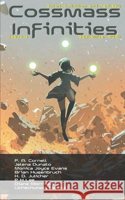 Cossmass Infinities Issue 6: September 2021 Monica Joyce Evans, Jelena Dunato, K D Julicher 9798453100088 Independently Published