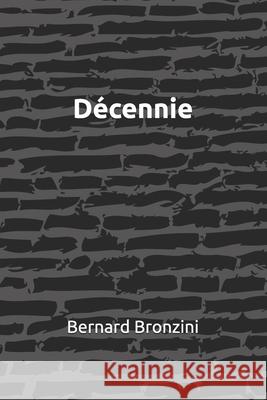 Décennie: Ricochets / Enfer Nation / Doloris Bronzini, Bernard 9798453348916 Independently Published