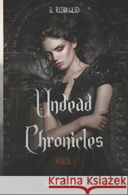 Undead Chronicles: Il Risveglio. Parte I Elena Ludovica Cirillo   9798453423538 Independently Published