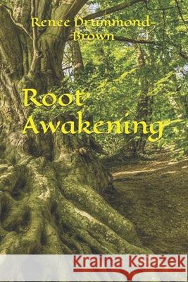 Root Awakening Poetry Book Drummond-Brown Renee Drummond-Brown 9798453431823