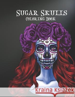 Sugar Skulls Coloring Book Publishing Creative Soul Publishing 9798453463657