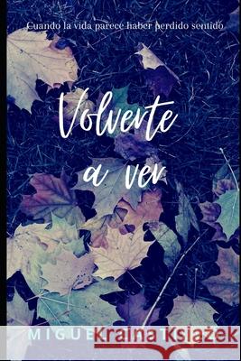 Volverte a ver Castillo Torres Miguel Castillo Torres 9798453511105 Independently published