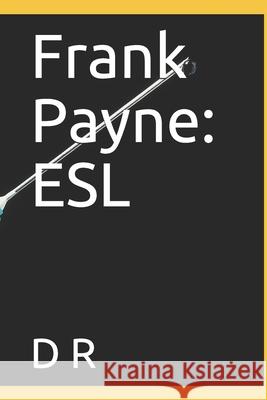 Frank Payne: ESL R, D. 9798453644186 Independently published