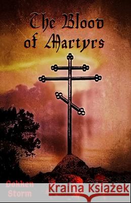 The Blood of Martyrs Storm Dokken Storm 9798453922673