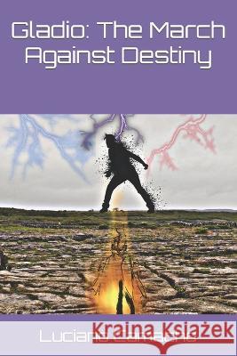 Gladio: The March Against Destiny Camacho, Luciano 9798453971732 Independently published
