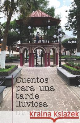 Cuentos para una tarde lluviosa Rodriguez Lilia Rodriguez 9798454037765