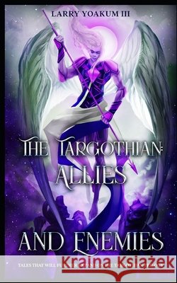 The Targothian: Allies and Enemies Larry Yoakum, III   9798454114510