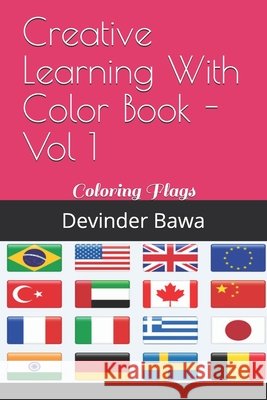 Creative Learning With Color Book - Vol 1: Coloring Flags Devinder Singh Bawa 9798454167899