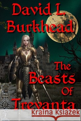 The Beasts of Trevanta David L Burkhead 9798454201647