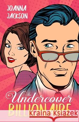 The Undercover Billionaire Author Joanna Jackson 9798454237639