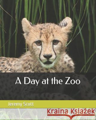A Day at the Zoo Scott Jeremy Scott 9798454312749 Independently published