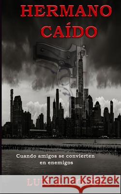 Hermano Caído: Fallen Brother Colón, Luis A. 9798454581138 Independently published