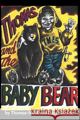 Thomas and the Baby Bear Thomas-Matthew Elijah Shands, Tommy Matthew Shands 9798454662110 Independently Published